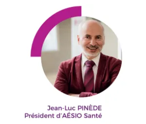 Edito de Jean-Luc PINÈDE Président d’AÉSIO Santé